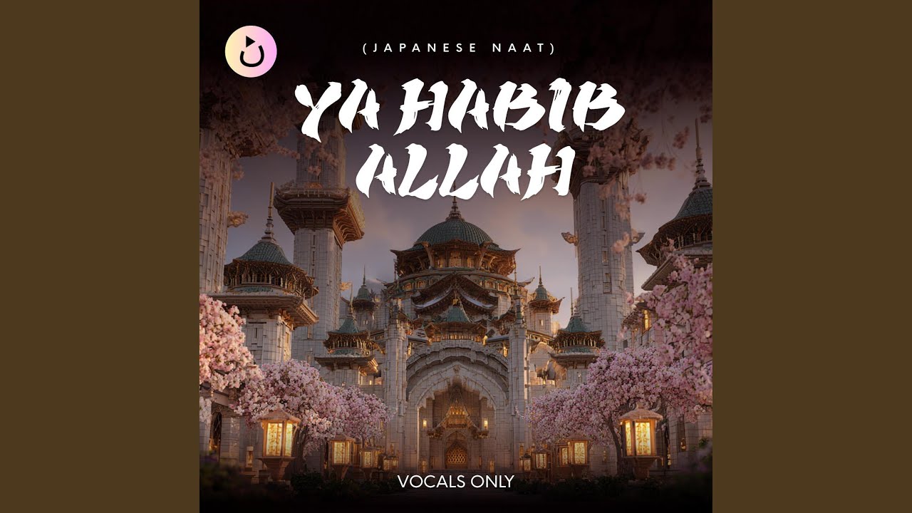 Ya Habib Allah (Japanese Naat) – Vocals Only