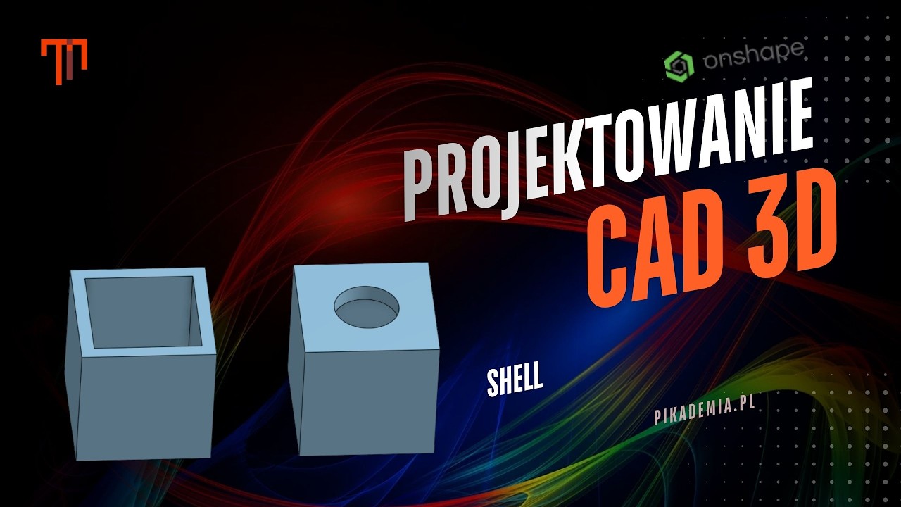 Projektowanie CAD 3D - Narzędzie SHELL w Onshape