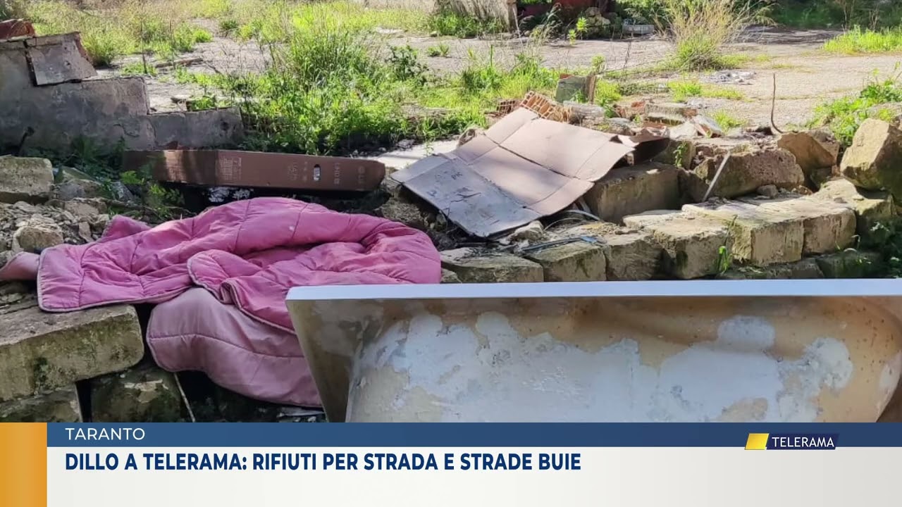 TARANTO Dillo a Telerama: rifiuti per strada e strade buie
