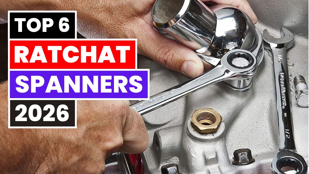 Top 6 Best Ratchet Spanners 2026 | Top 6 for Speed, Strength & Precision