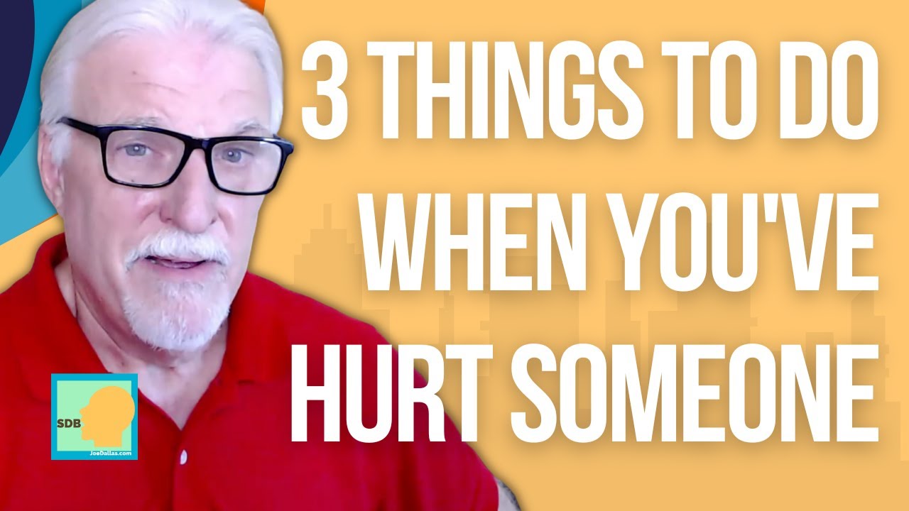 3 THINGS TO DO WHEN YOU'VE HURT SOMEONE