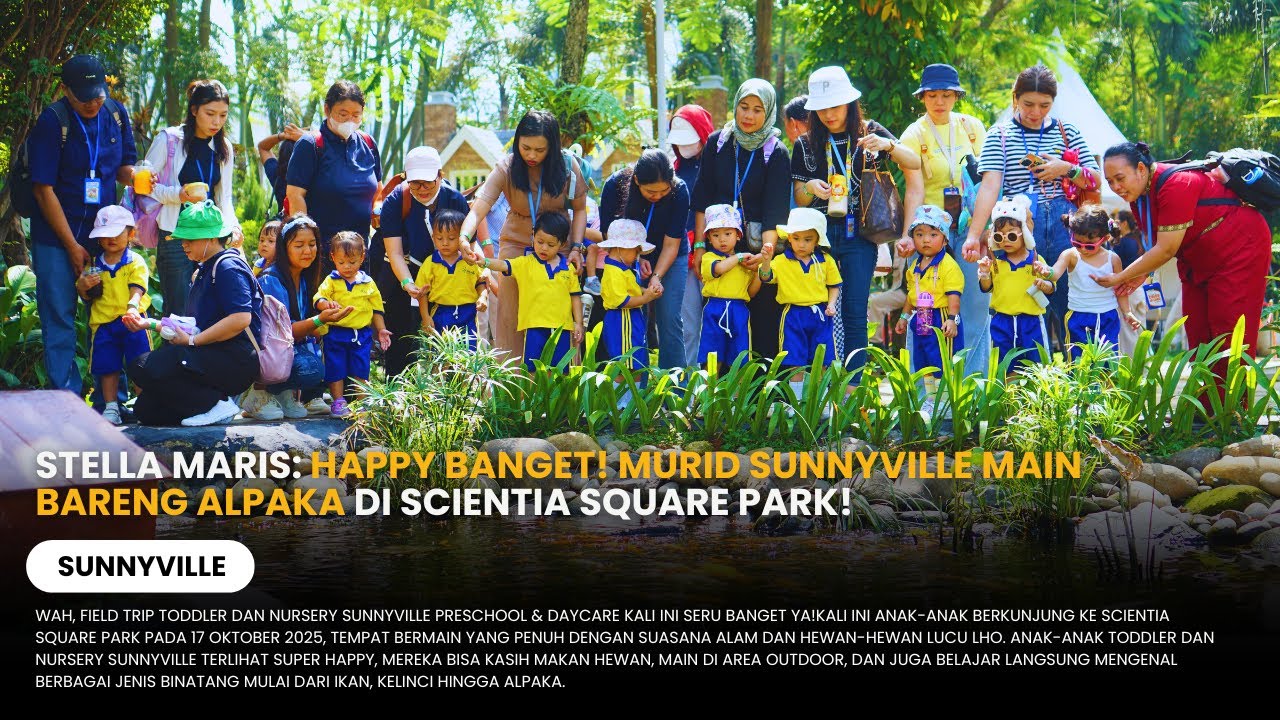 STELLA MARIS: HAPPY BANGET! MURID SUNNYVILLE MAIN BARENG ALPAKA DI SCIENTIA SQUARE PARK!