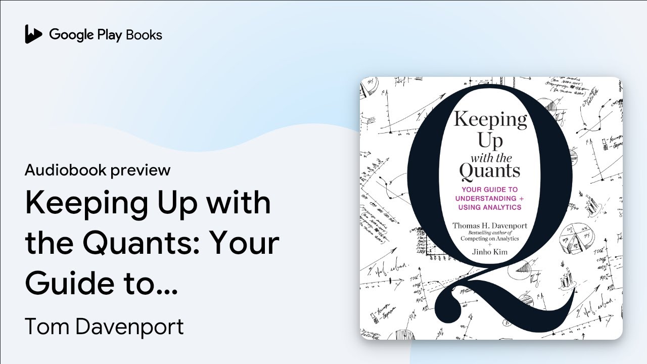 Keeping Up with the Quants: Your Guide to… by Tom Davenport · Audiobook preview