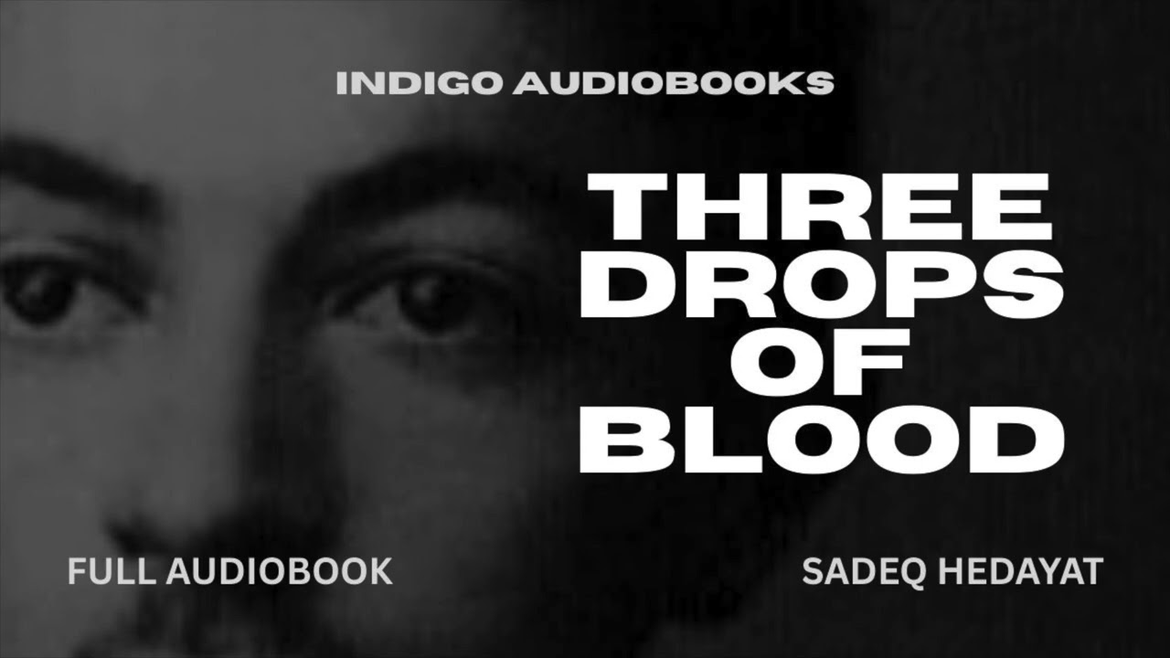 Sadeq Hedayat - Three Drops of Blood | Full Public Domain Audiobook| Indigo Audiobooks