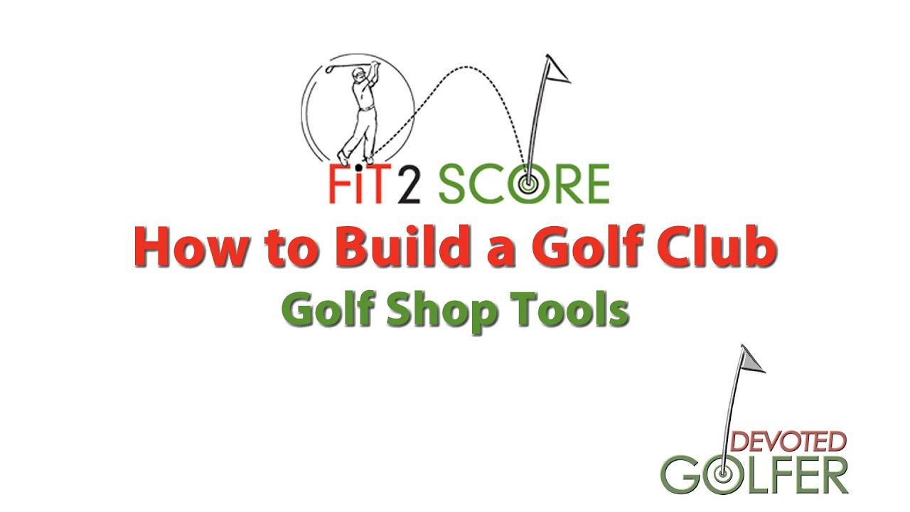 How to Build a Golf Club | Fit2Score | Golf Club Building Tools