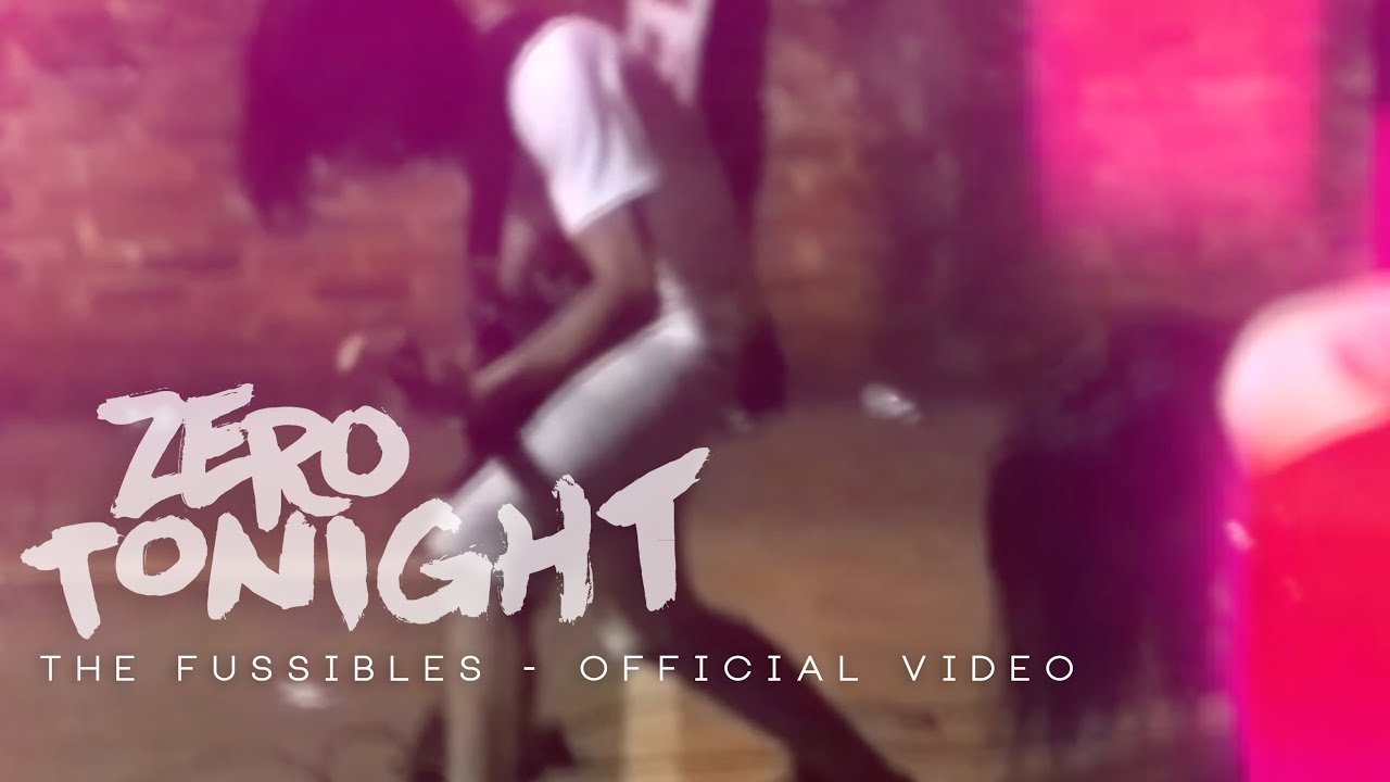 The Fussibles - Zero Tonight [OFFICIAL VIDEO] HD