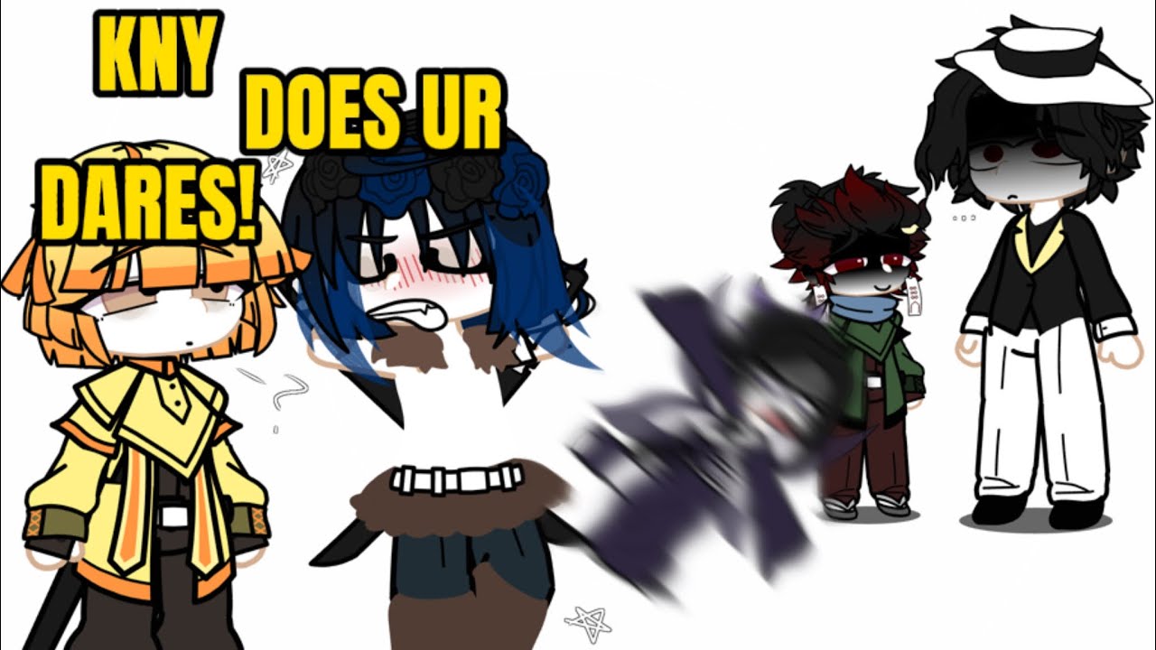 KNY DOES YOUR DARES!! [CRINGE] [READ DESC.]