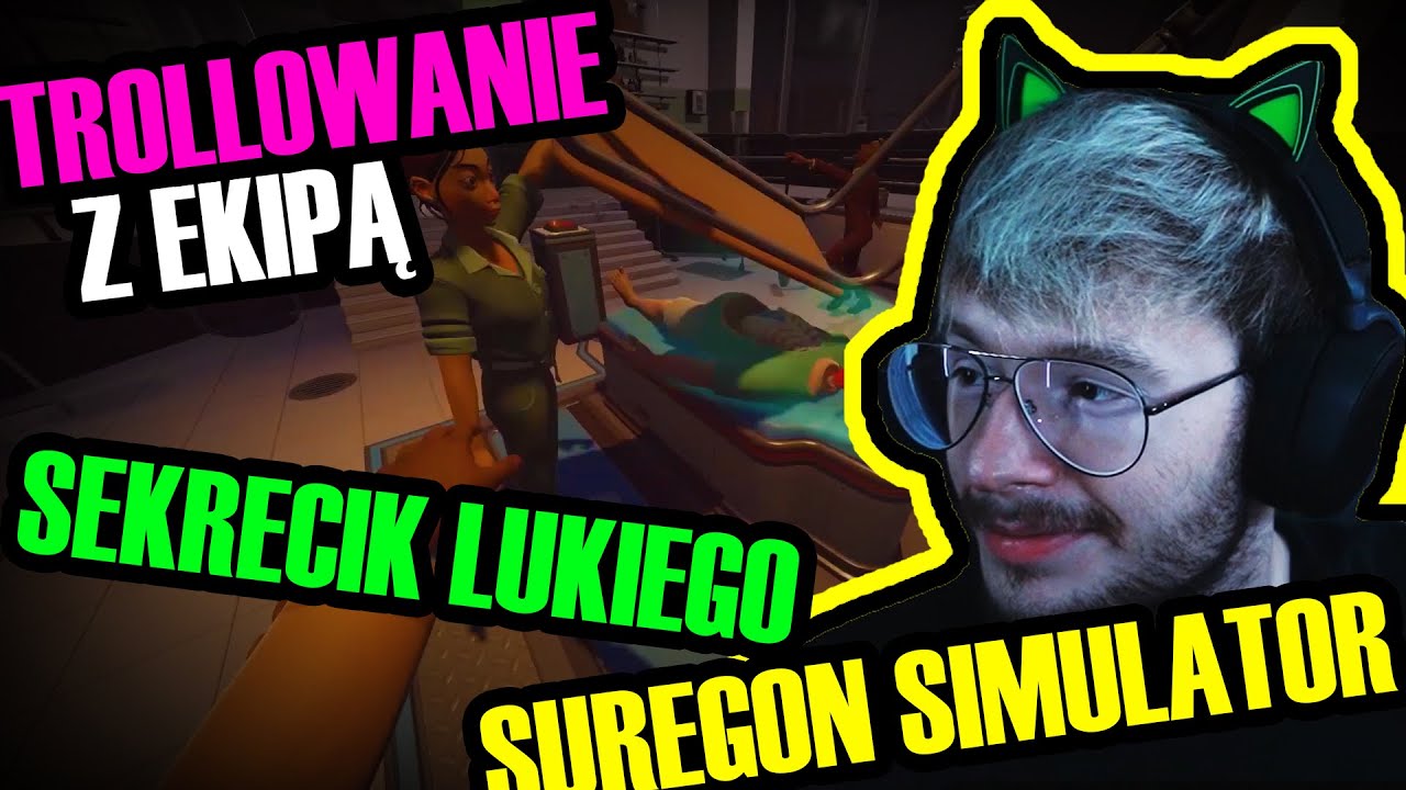 XAYOO  - GIGA ŚMIECHAWKA, SEKRECIK LUKIEGO, TROLLING W SURGEON SIMULATOR