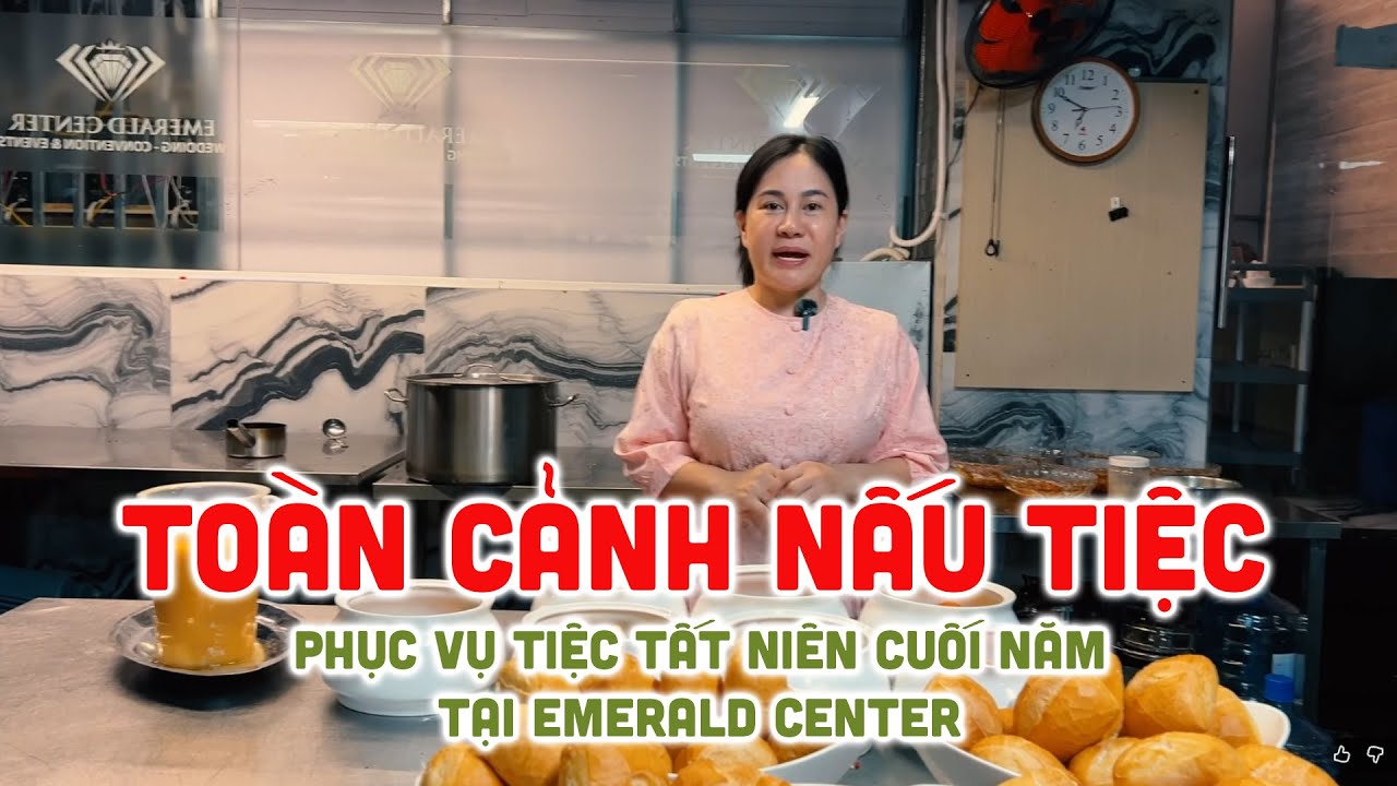 Toàn Cảnh Nấu Tiệc Phục Vụ Tiệc Tất Niên Cuối Năm tại Emerald Center Mâm Tiệc Cát Tường #tet2026