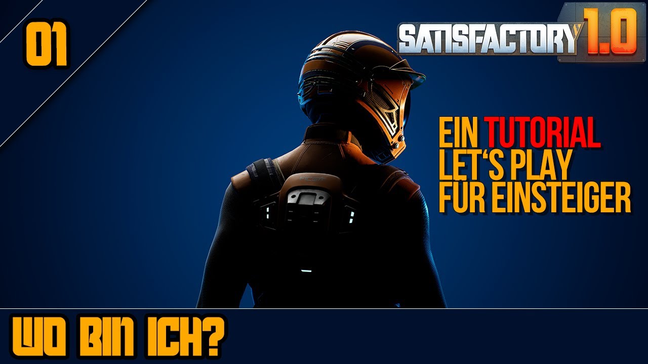 🔴Wo bin ich? - SATISFACTORY 1.0 - Ein Tutorial Let's Play für Einsteiger und Fortgeschrittene