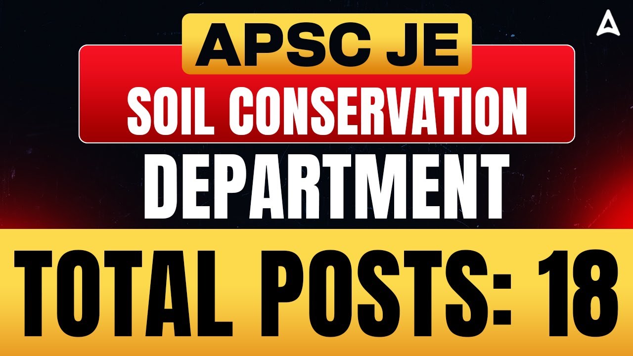 APSC JE 2025 | Soil Conservation Dept New Vacancy | Complete Details & Eligibility | By Sumita Mam