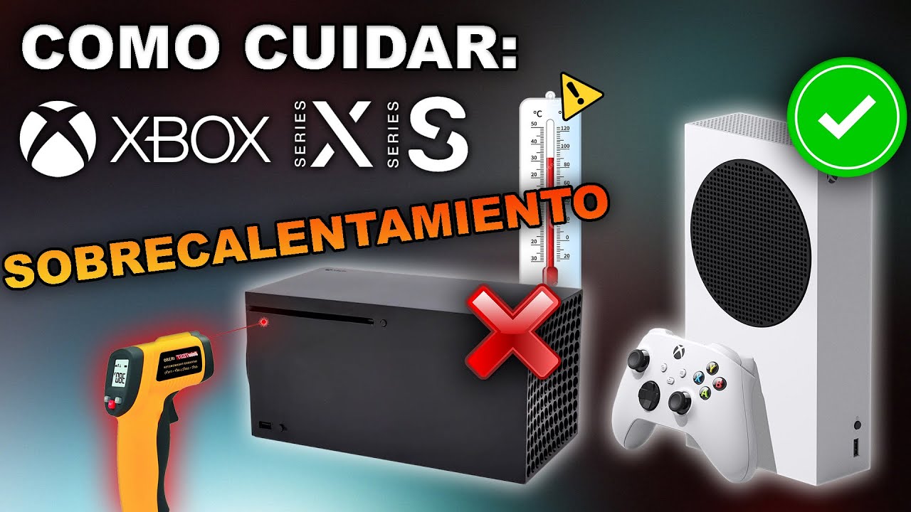 COMO CUIDAR TU XBOX SERIES S | X DEL SOBRECALENTAMIENTO