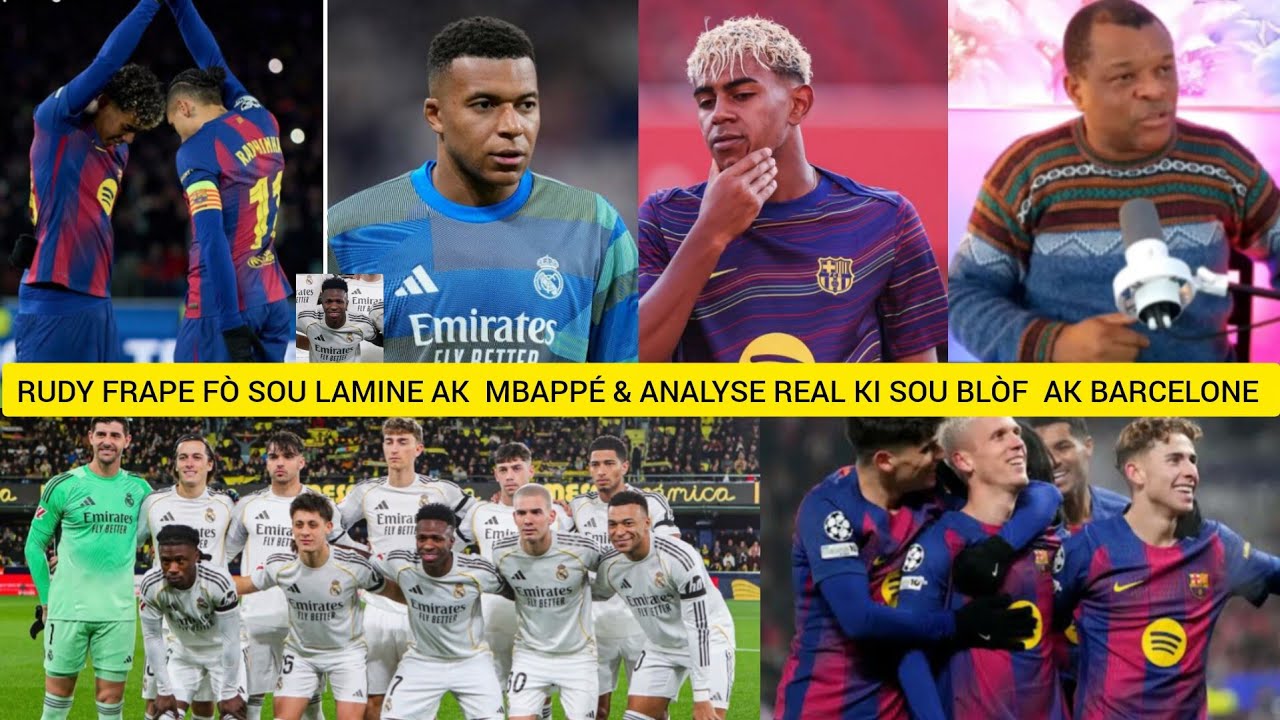 Rudy pale fò de Lamine ak Mbappé & analize pwoblem real Madrid ki sou blòf ,Barcelone pagen mèt.