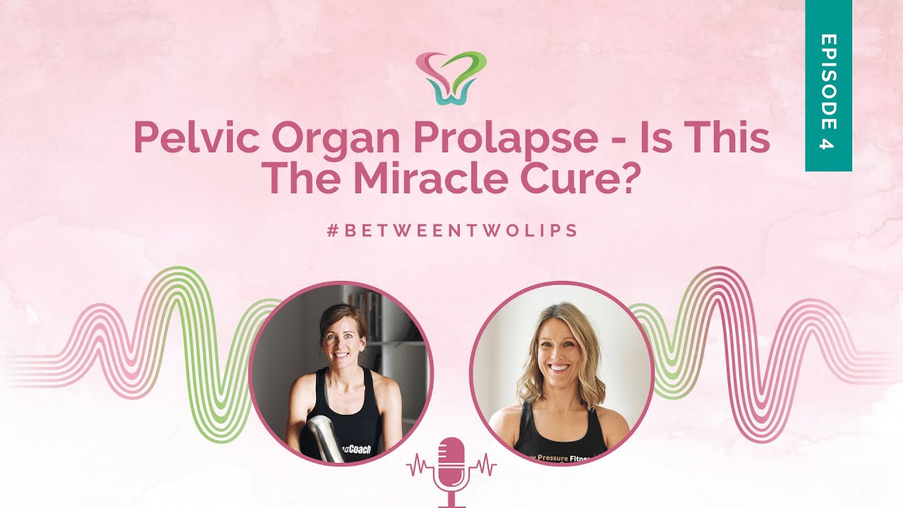 Pelvic Organ Prolapse - Is This The Miracle Cure? | Between Two Lips