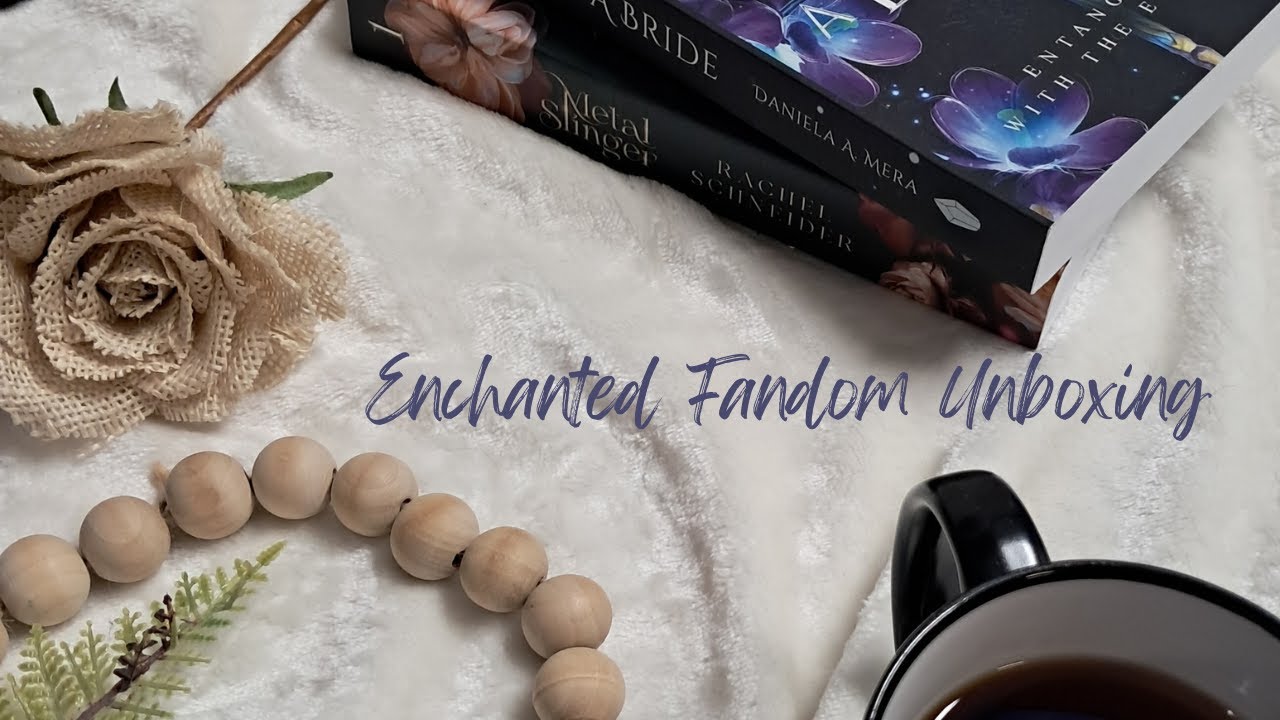 Enchanted Fandom Unboxing