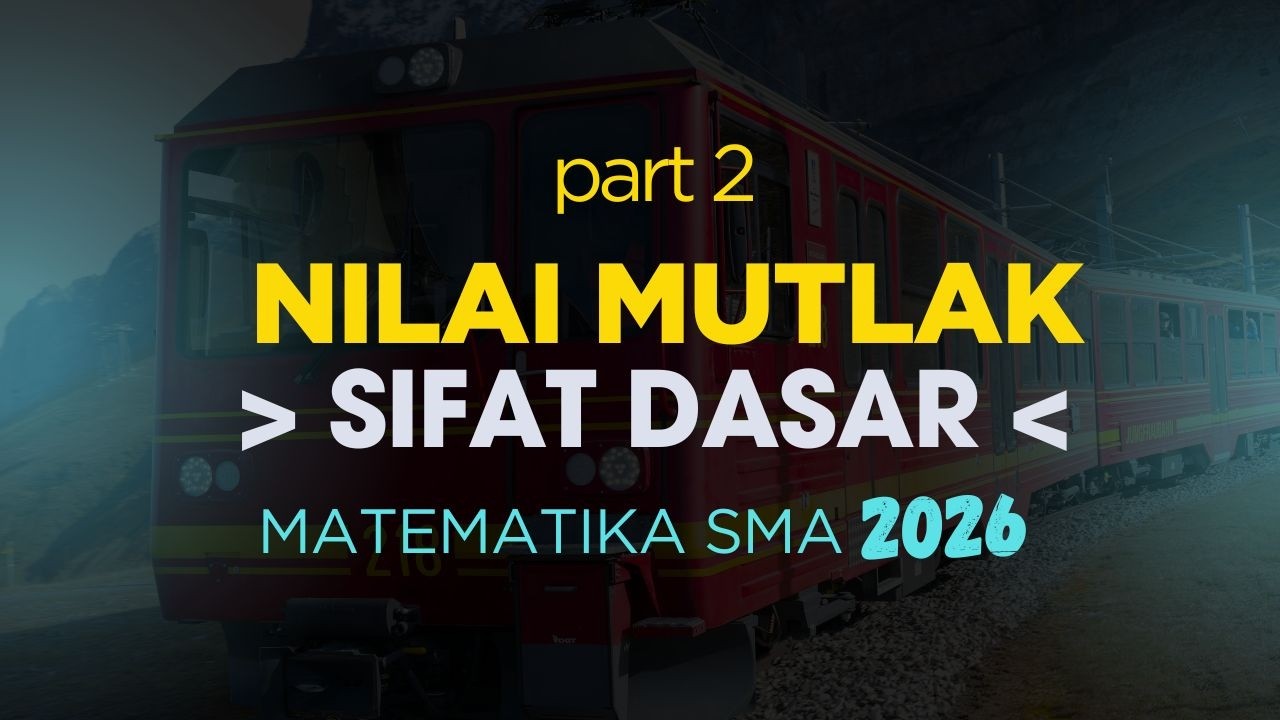 Nilai Mutlak SMA Part 2┃Sifat Dasar Nilai Mutlak