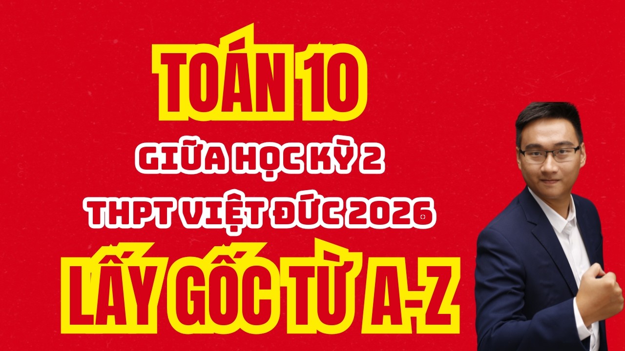 TOÁN 10 || ĐỀ GIỮA HỌC KỲ 2 (THPT VIỆT ĐỨC ĐỀ SỐ 1) AI MẤT GỐC THÌ VIDEO NÀY DÀNH CHO CÁC EM