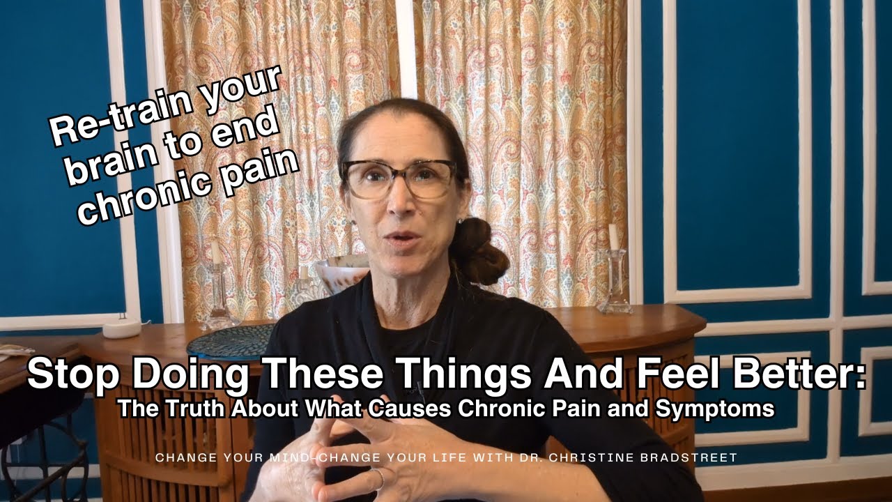 Stop Doing These Things And Feel Better: The Truth About What Causes Chronic Pain and Symptoms