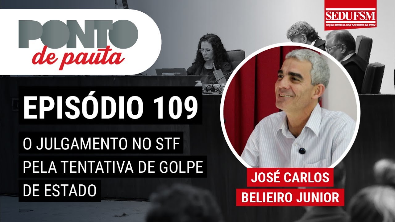 Ponto de Pauta 109 com José Carlos M. B. Junior: o julgamento no STF da tentativa de golpe de Estado