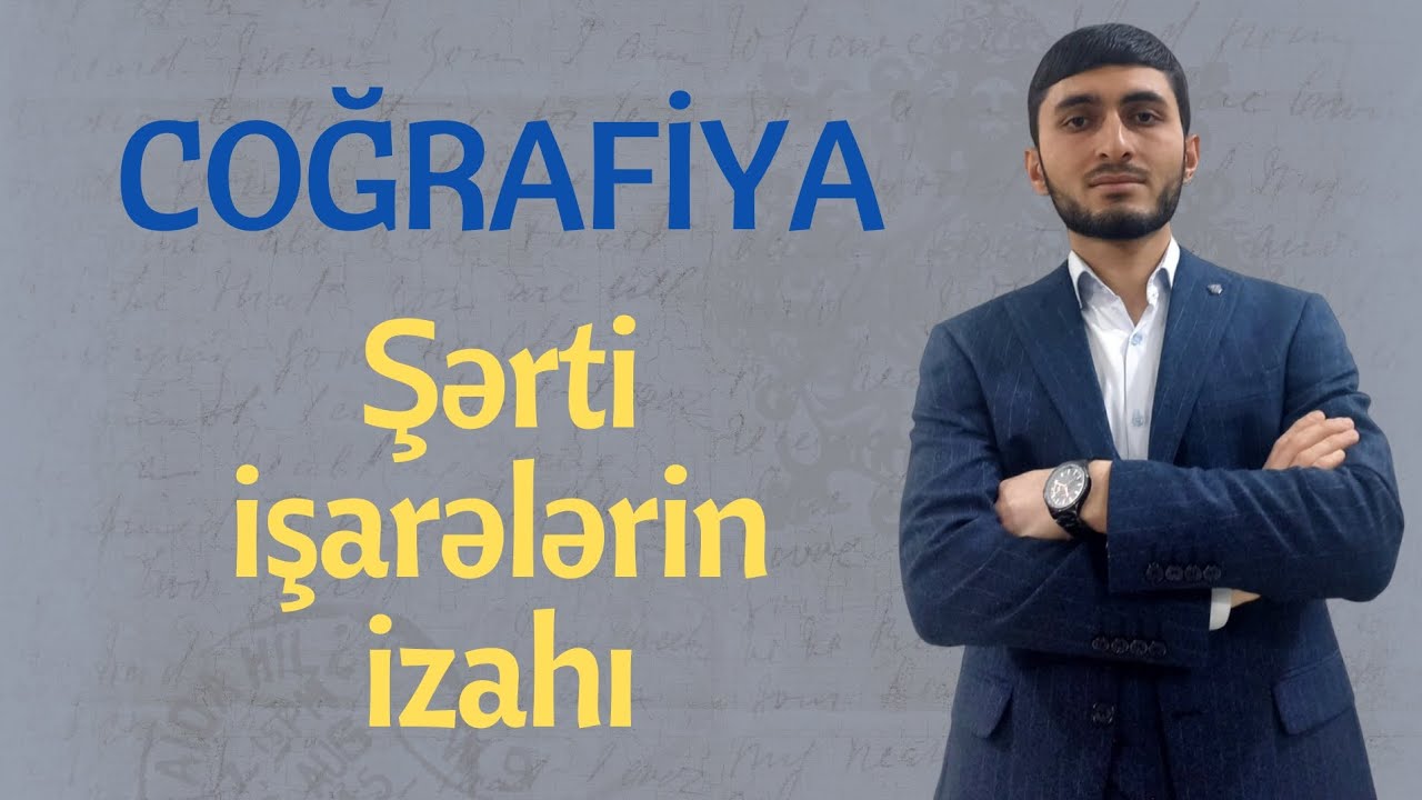 Coğrafiya. Şərti işarələrin izahı. Müəllim: Azər Qurbanov. Əlaqə: 050 730 42 32