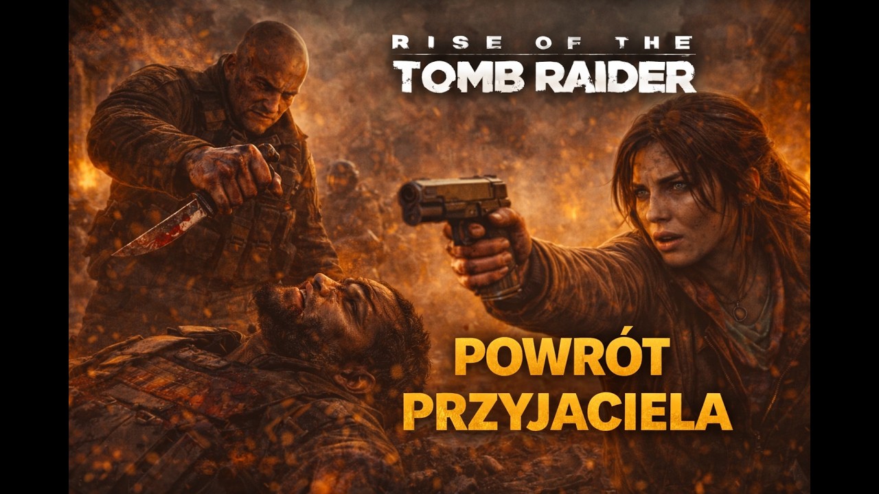 Powrot Przyjaciela...RISE OF THE TOMB RAIDER Odcinek 10