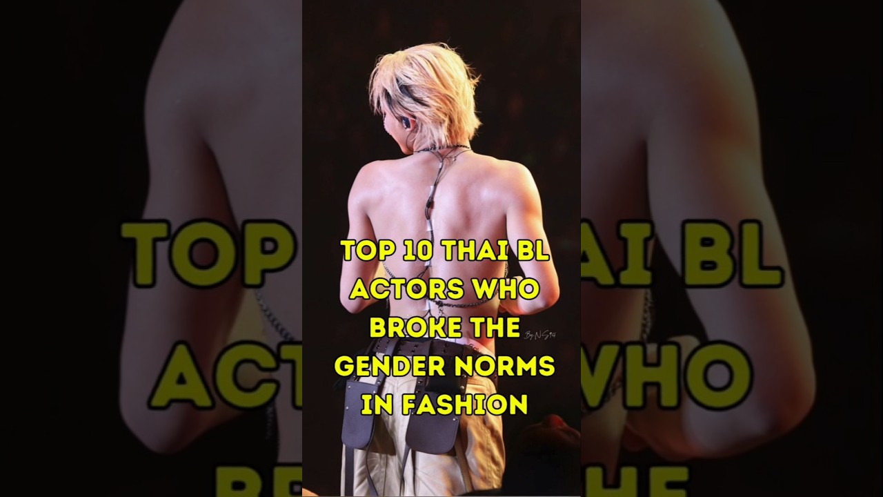 Top 10 Thai BL Actors Who Broke Gender Norms in Fashion 👗✨ #bl #short  #thaibl