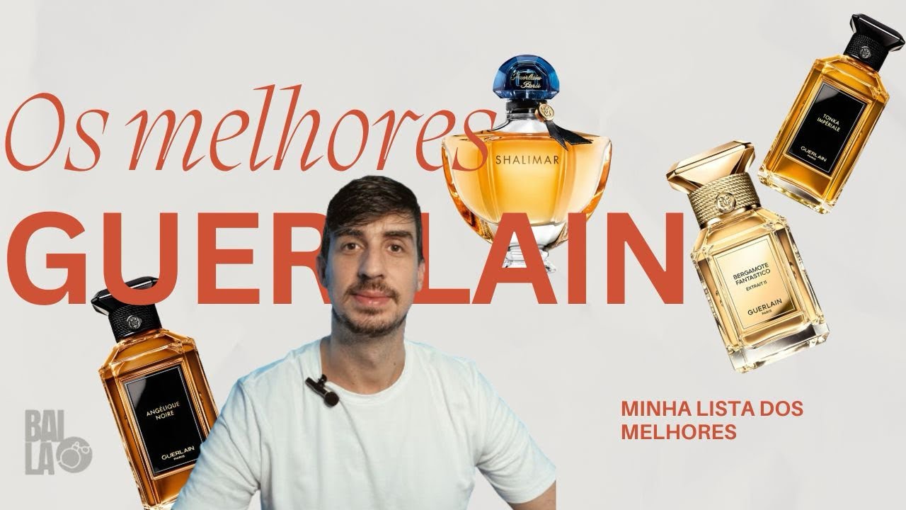 O MEU TOP 10 GUERLAIN + menções honrosas 