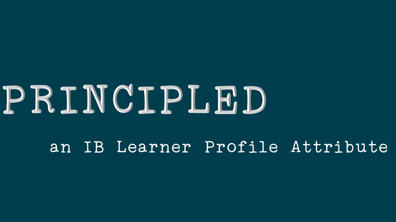 Principled: an IB Learner Profile Attribute