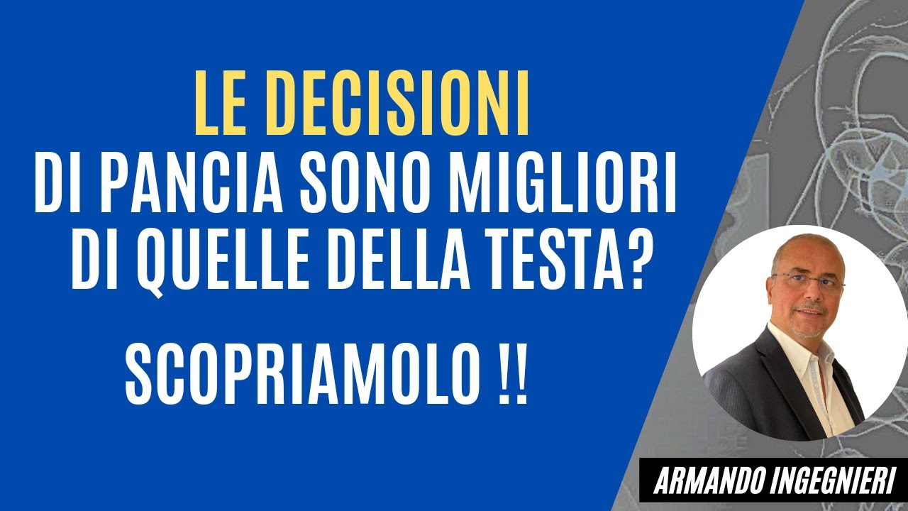 Le decisioni di pancia sono un bene o un male?