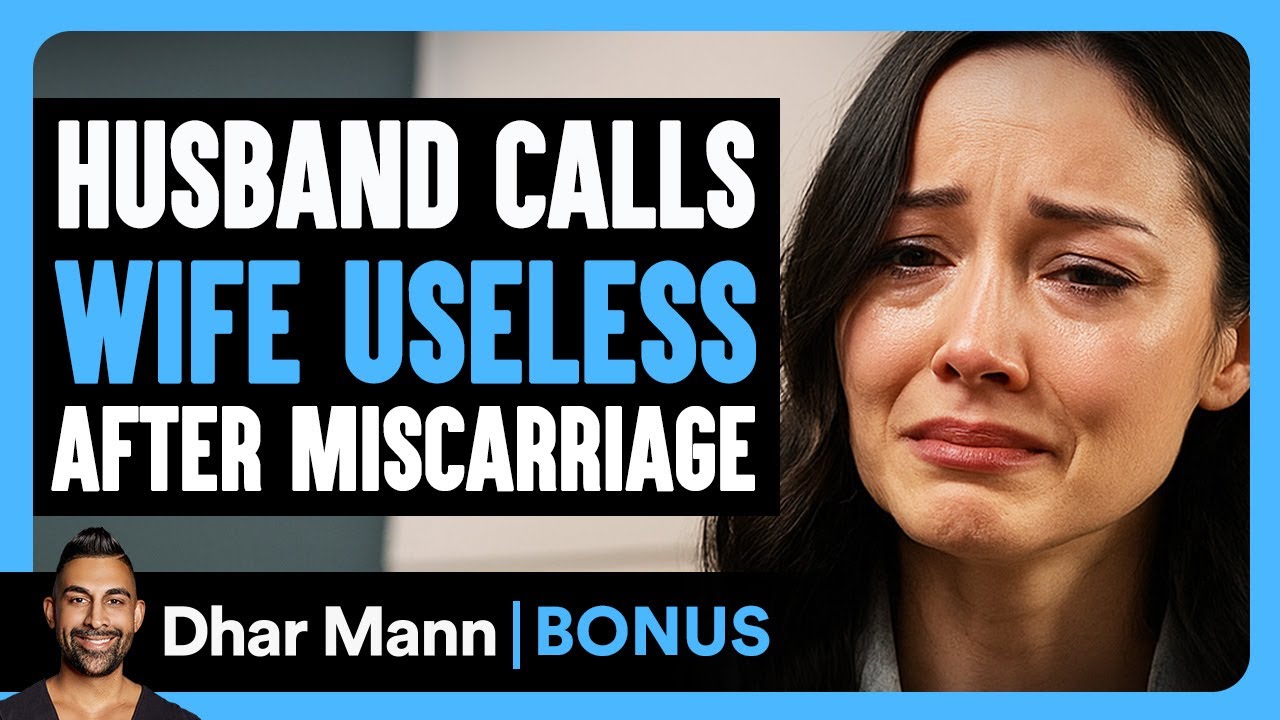 Husband Calls WIFE USELESS After MISCARRIAGE | Dhar Mann Bonus!