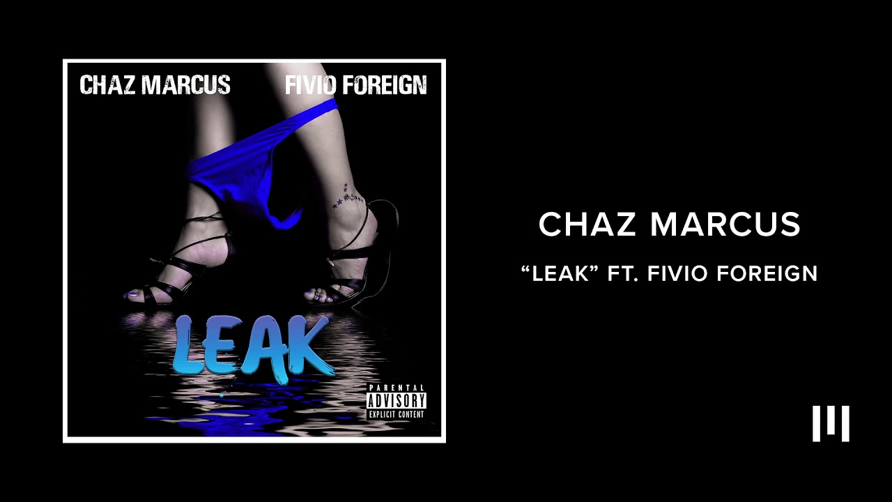 Chaz Marcus - Leak feat. Fivio Foreign (Audio)
