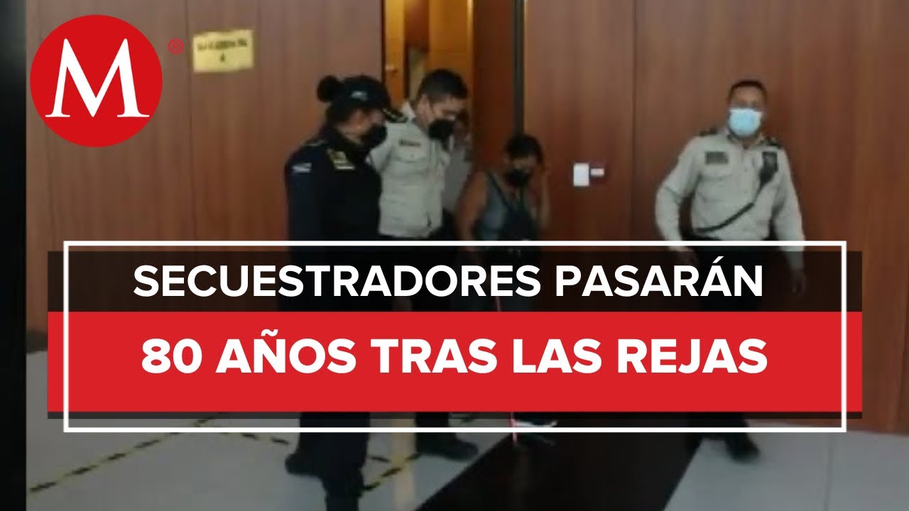 Dictan a 80 años de cárcel a 5 personas por el delito de secuestro, Yucatán