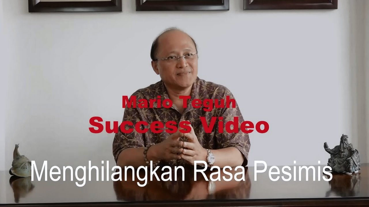 Menghilangkan Rasa Pesimis - Mario Teguh Success Video