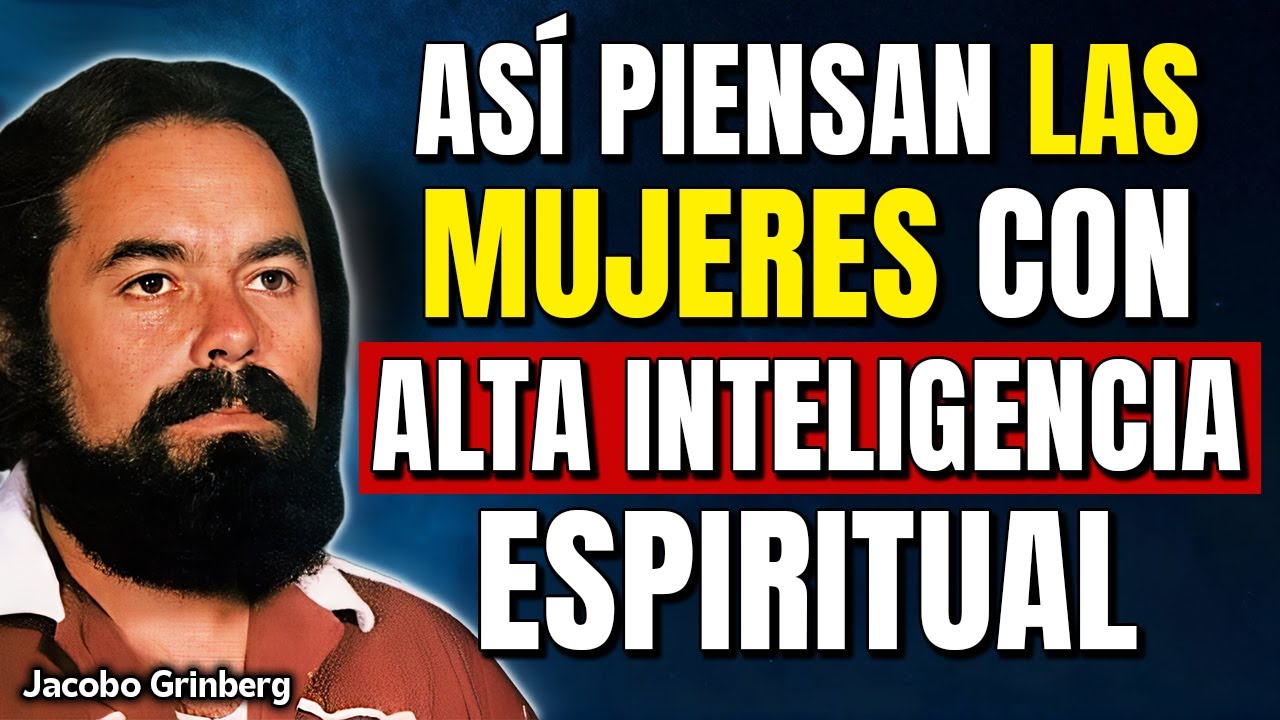 As&iacute; Piensan las Mujeres con Alta Inteligencia Espiritual | Jacobo Grinberg