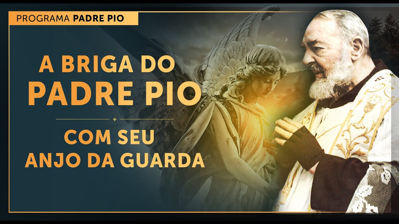 A BRIGA DO PADRE PIO COM SEU ANJO DA GUARDA