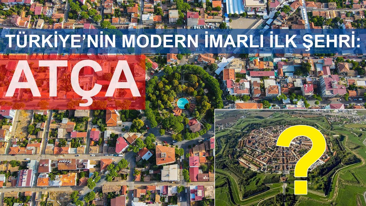 Türkiye'nin Modern İmarlı ilk Şehri: Atça