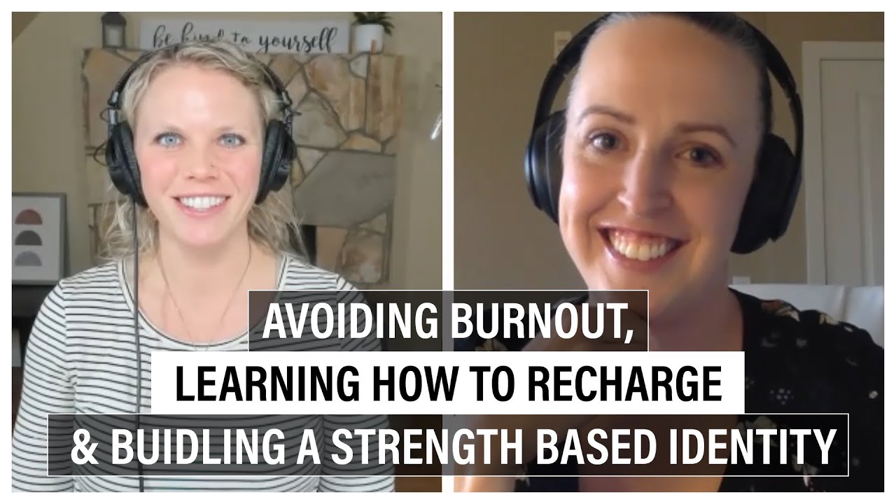 Avoiding Burnout, Learning How to Recharge, and Building A Strength Based Identity - TherapyTalks #5