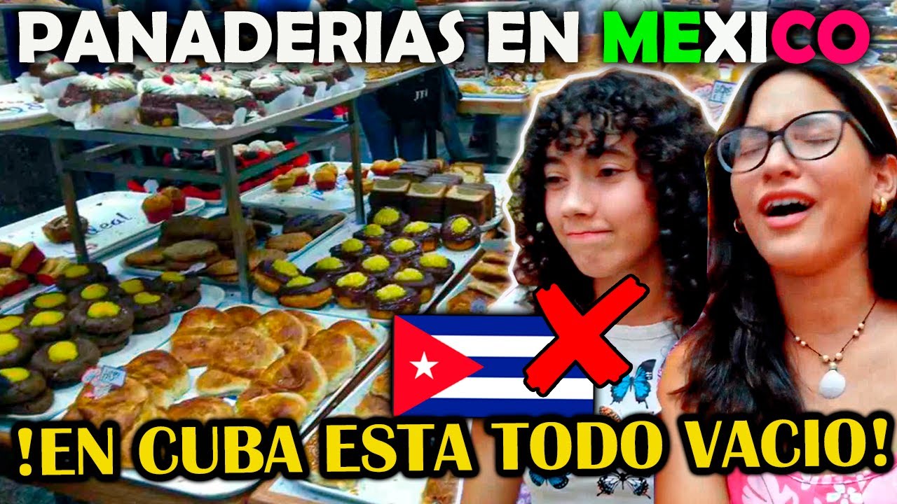 CUBANAS REACCIONAN a LAS PANADERIAS de MEXICO *QUEDAMOS IMPACTADAS CON TANTA VARIEDAD*