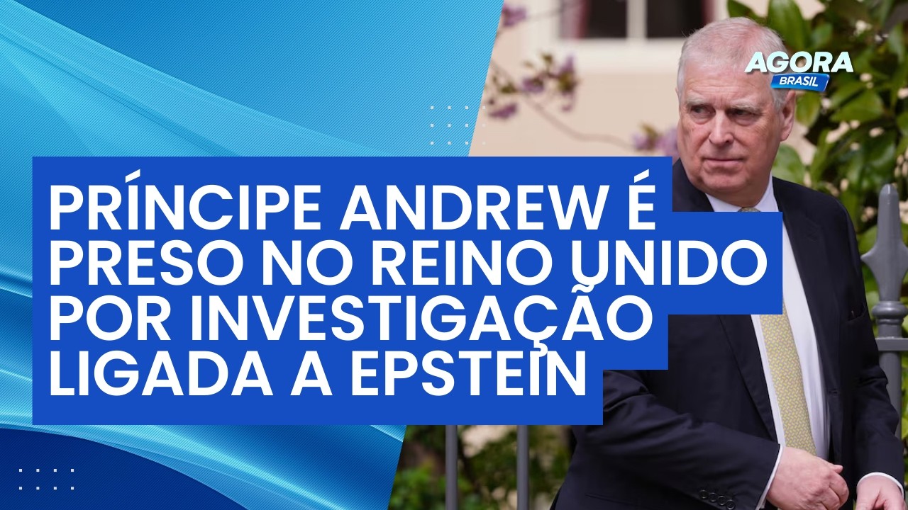 Polícia do Reino Unido prende príncipe Andrew em investigação ligada ao caso Epstein | Agora Brasil
