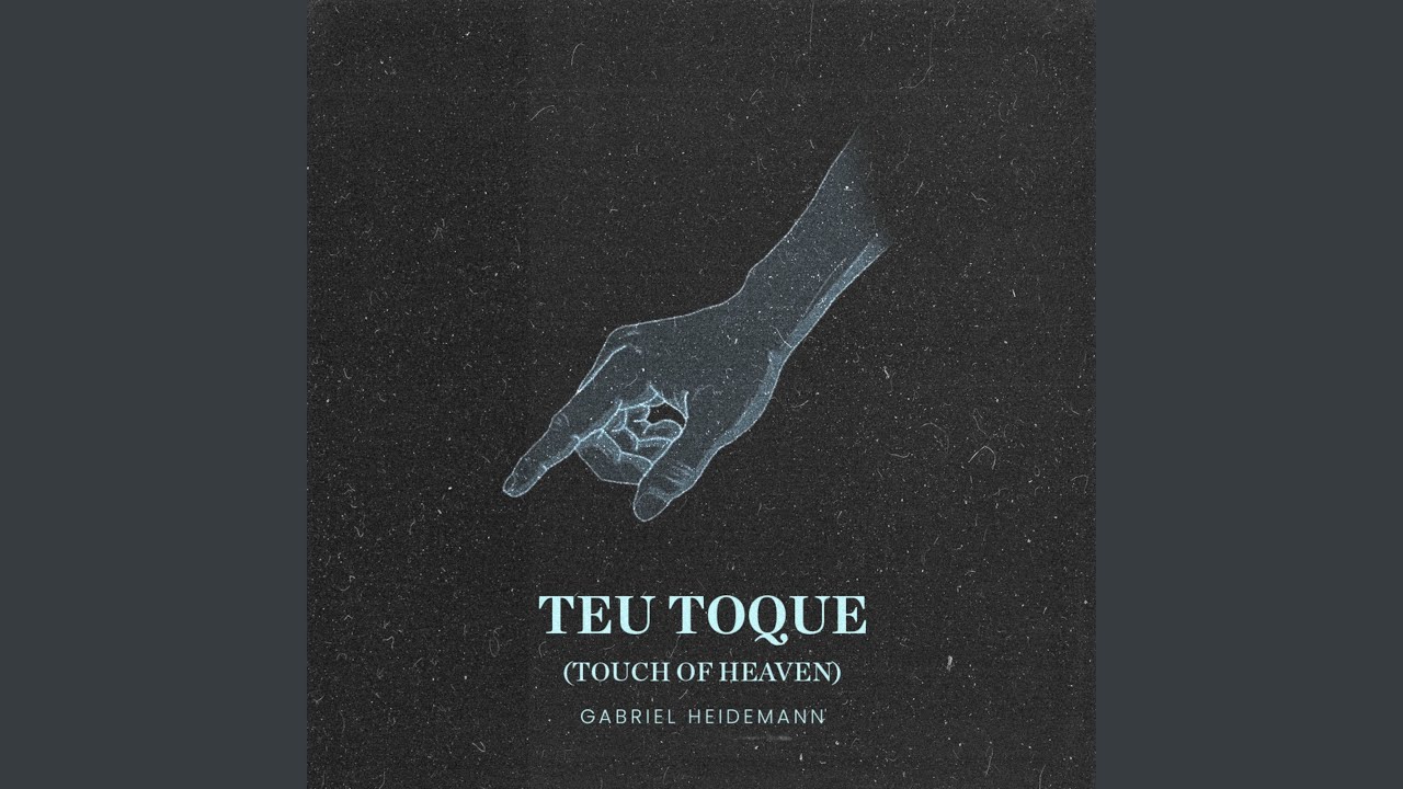 Teu Toque (Touch of Heaven)