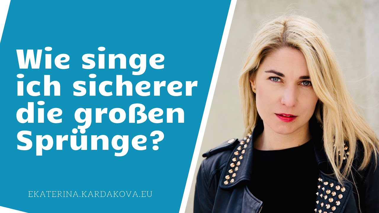 Wie singe ich die großen Sprünge?