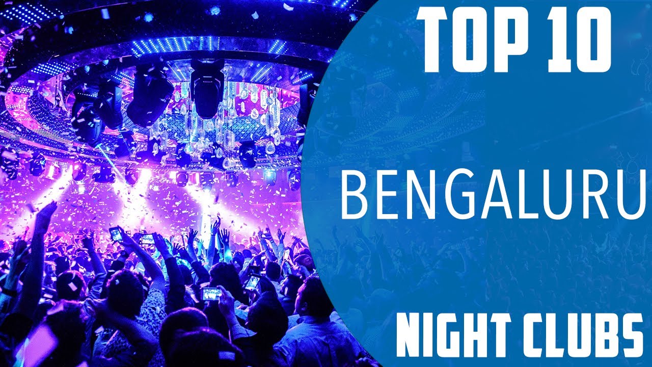 Top 10 Best Night Clubs to Visit in Bangalore | India - English