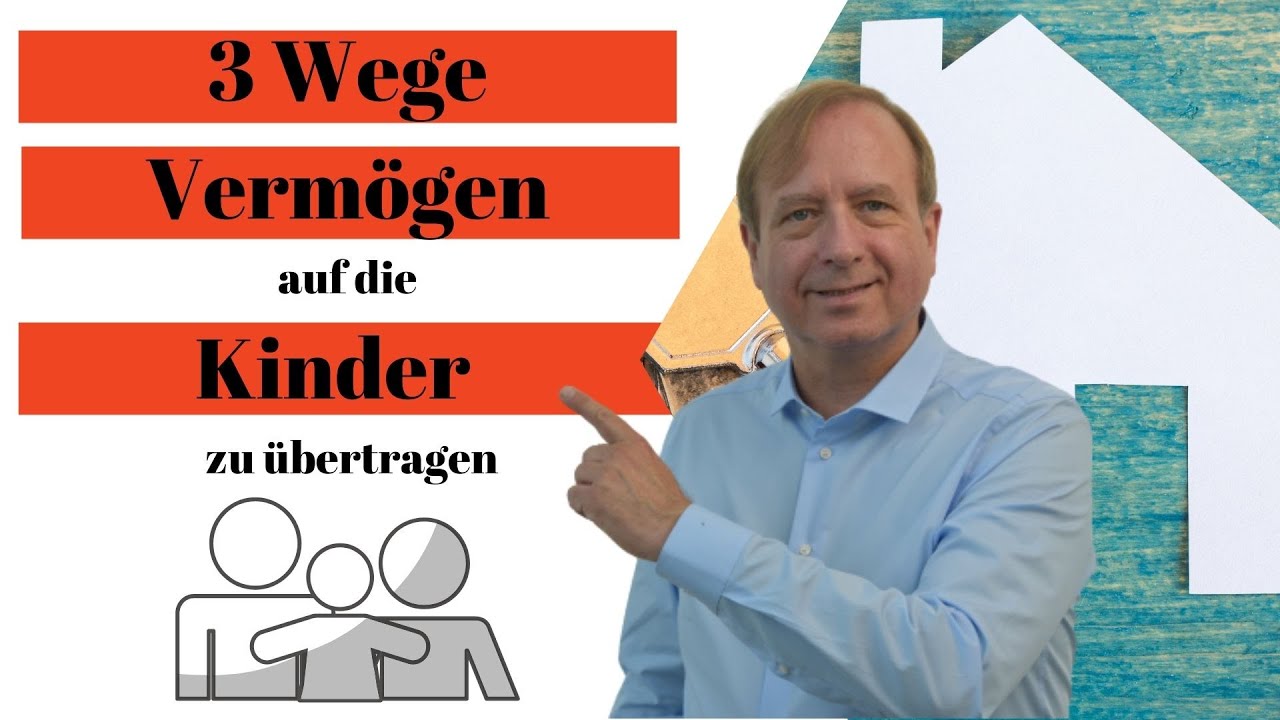 3 Wege Vermögen auf Kinder zu übertragen - mittelbare Schenkung - Nießbrauch - Familienpool