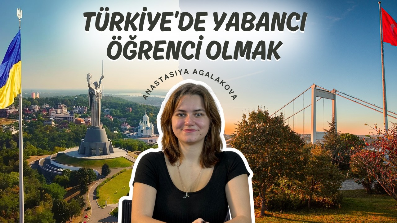 Türkiye’de Üniversite Okumak / Uluslararası Öğrenci Deneyimi