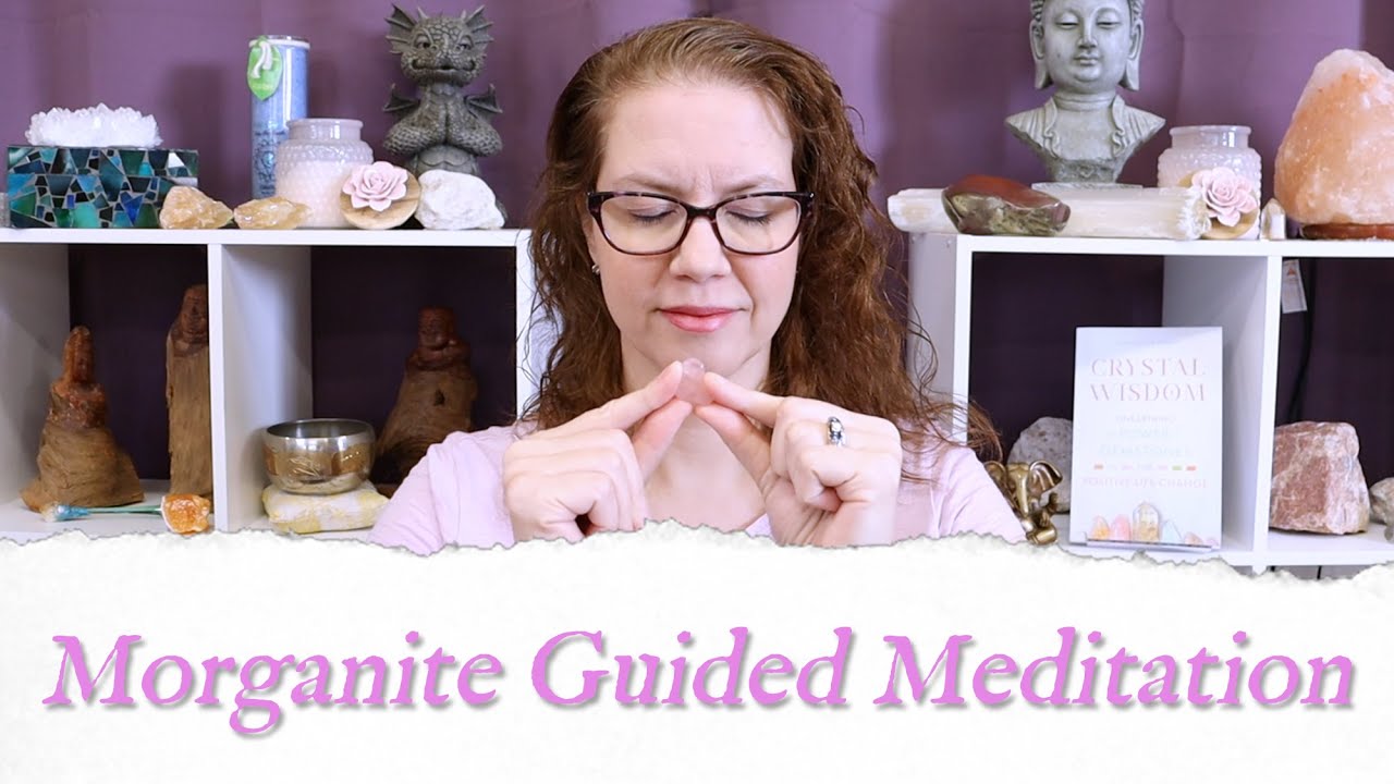 🙏 MORGANITE Meditation 🙏 | Stone of Healthy Love | Crystal Wisdom Guided Meditation