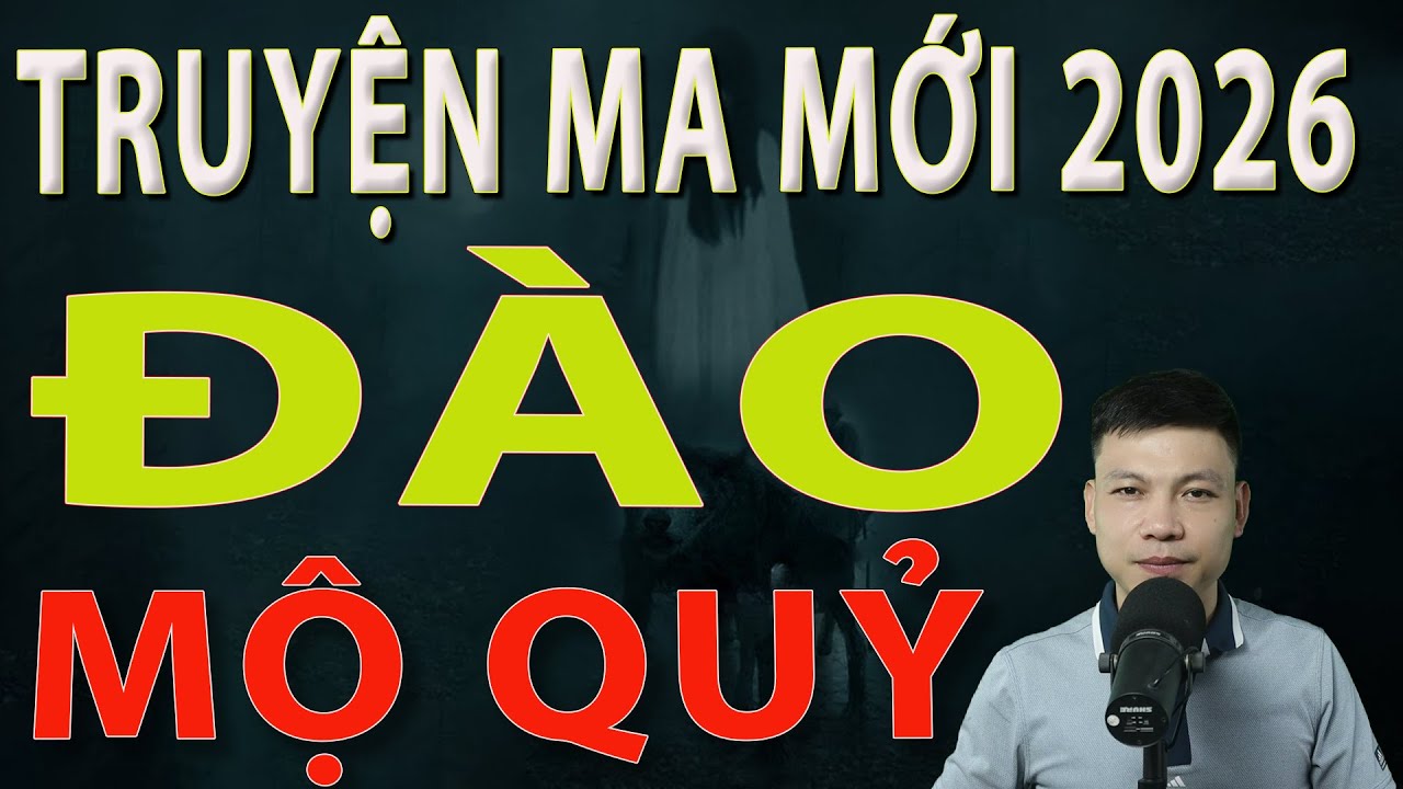 Truyện Ma Mới 2026 - ĐÀO MỘ QUỶ - Truyện ma làng quê MC Đình Soạn #mcdinhsoan