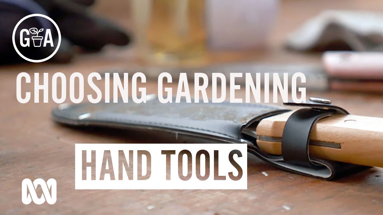How to Choose Gardening Hand Tools | Gardening 101 | Gardening Australia