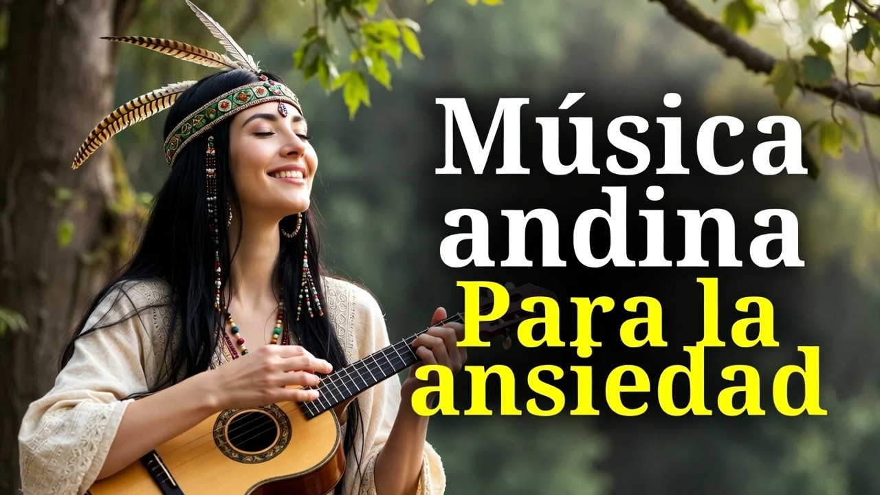 🌄Calma Profunda | Música Andina Instrumental para la Ansiedad🌄