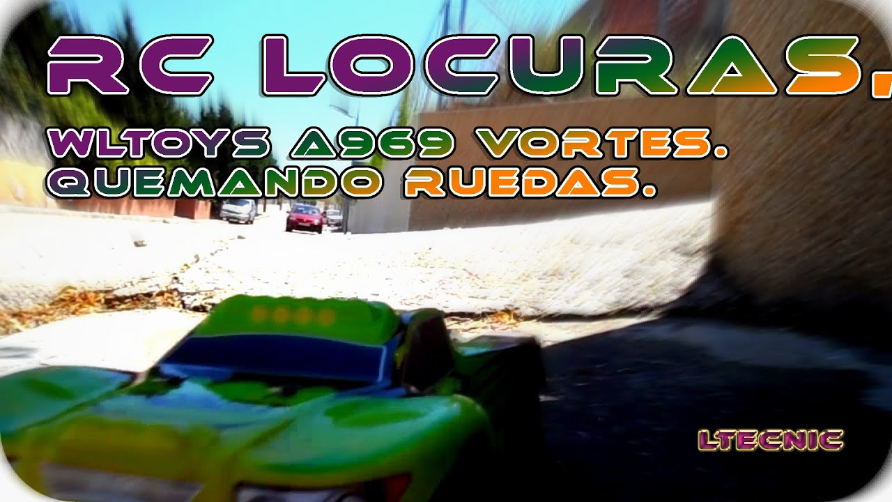 RC LOCURAS, WLTOYS A969 Vortex  Quemando ruedas  LTECNIC