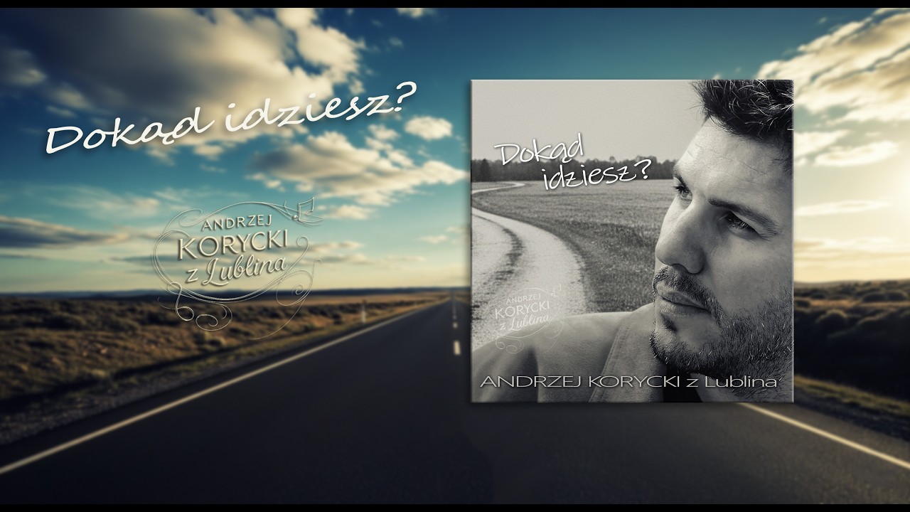 Dokąd idziesz? - ANDRZEJ KORYCKI z Lublina